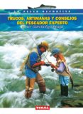 trucos, artimañas y consejos del pescador experto-javier garcia-egocheaga-9788430591268 trucos, artimañas y consejos del pescador experto-javier garcia-egocheaga-9788430591268