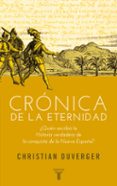 cronica de la eternidad-christian duverger-9788430607068 cronica de la eternidad-christian duverger-9788430607068