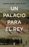 un palacio para el rey (ebook)-jonathan brown-john elliot-9788430618668 un palacio para el rey (ebook)-jonathan brown-john elliot-9788430618668