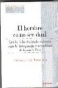 el hombre como ser dual: estudio de las dualidades radicales segu n la antropologia trascendental de leonardo polo-9788431319168 el hombre como ser dual: estudio de las dualidades radicales segu n la antropologia trascendental de leonardo polo-9788431319168