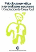psicologia genetica y aprendizajes escolares: recopilacion de tex tos sobre las aplicaciones pedagogicas de las teorias de piaget-cesar coll salvador-9788432304668 psicologia genetica y aprendizajes escolares: recopilacion de tex tos sobre las aplicaciones pedagogicas de las teorias de piaget-cesar coll salvador-9788432304668