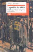 la perfidia de albion: el gobierno britanico y la guerra civil es pañola-enrique moradiellos garcia-9788432309168 la perfidia de albion: el gobierno britanico y la guerra civil es pañola-enrique moradiellos garcia-9788432309168