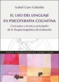el uso del lenguaje en psicoterapia cognitiva: conceptos y tecnicas principales de la terapia lingüistica de evaluacion-isabel caro gabalda-9788433027368 el uso del lenguaje en psicoterapia cognitiva: conceptos y tecnicas principales de la terapia lingüistica de evaluacion-isabel caro gabalda-9788433027368