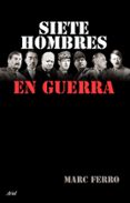 siete hombres en guerra-marc ferro-9788434453968 siete hombres en guerra-marc ferro-9788434453968