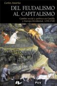 del feudalismo al capitalismo: cambio social y politico en castil la y europa occidental 1250-1520-carlos astarita-9788437062068 del feudalismo al capitalismo: cambio social y politico en castil la y europa occidental 1250-1520-carlos astarita-9788437062068