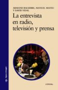 la entrevista en radio, television y prensa-armand balsebre-manuel mateu-9788437616568 la entrevista en radio, television y prensa-armand balsebre-manuel mateu-9788437616568