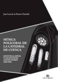 música policoral de la catedral de cuenca-jose luis de la fuente charfole-9788438104668 música policoral de la catedral de cuenca-jose luis de la fuente charfole-9788438104668