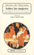 sobre las mujeres: libro xiii de la cena de los eruditos-9788446003168 sobre las mujeres: libro xiii de la cena de los eruditos 9788446003168