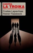 contra la troika: crisis y austeridad en la eurozona-costas lapavitsas-heiner flassbeck-9788446042068 contra la troika: crisis y austeridad en la eurozona-costas lapavitsas-heiner flassbeck-9788446042068