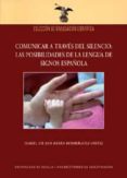comunicar a traves del silencio: las posibilidades de la lengua d e signos española-isabel reyes rodriguez ortiz-9788447208968 comunicar a traves del silencio: las posibilidades de la lengua d e signos española-isabel reyes rodriguez ortiz-9788447208968