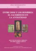 entre dios y los hombres: el sacerdocio en la antiguedad (spal mo nografias vii)-eduardo ferrer albelda-jose luis escacena carrasco-9788447210268 entre dios y los hombres: el sacerdocio en la antiguedad (spal mo nografias vii)-eduardo ferrer albelda-jose luis escacena carrasco-9788447210268