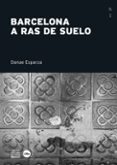 barcelona a ras de suelo-danae esparza-9788447540068 barcelona a ras de suelo-danae esparza-9788447540068