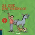 ai, que em trenco! (conté cd)-toni gimenez-lucia serrano-9788447935468 ai, que em trenco! (conté cd)-toni gimenez-lucia serrano-9788447935468