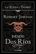 desde dos rios-robert jordan-9788448033668 desde dos rios-robert jordan-9788448033668