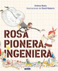 rosa pionera, ingeniera-andrea beaty-david roberts-9788448850968 rosa pionera, ingeniera-andrea beaty-david roberts-9788448850968