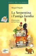la serpentina i l antiga familia-miquel pujado-9788448931568 la serpentina i l antiga familia-miquel pujado-9788448931568