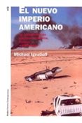 el nuevo imperio americano: la reconstruccion nacional en bosnia, kosovo y afganistan (premio hannah arendt de pensamiento politico 2003)-michael ignatieff-9788449314568 el nuevo imperio americano: la reconstruccion nacional en bosnia, kosovo y afganistan (premio hannah arendt de pensamiento politico 2003)-michael ignatieff-9788449314568