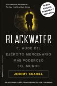 blackwater: el auge del ejercito mercenario mas poderoso del mund o-jeremy scahill-9788449324468 blackwater: el auge del ejercito mercenario mas poderoso del mund o-jeremy scahill-9788449324468