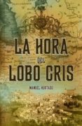 la hora del lobo gris-manuel hurtado marjalizo-9788461412068 la hora del lobo gris-manuel hurtado marjalizo-9788461412068