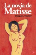 la novia de matisse-manuel vicent-9788466311168 la novia de matisse-manuel vicent-9788466311168