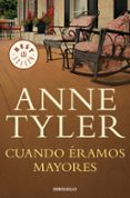 cuando éramos mayores-anne tyler-9788466340168 cuando éramos mayores-anne tyler-9788466340168