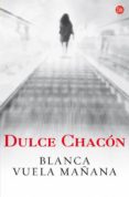 blanca vuela mañana-dulce chacon-9788466369268 blanca vuela mañana-dulce chacon-9788466369268
