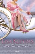 sucedio en otoño-lisa kleypas-9788466625968 sucedio en otoño-lisa kleypas-9788466625968