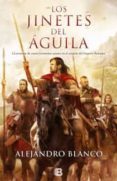 los jinetes del aguila-alejandro blanco-9788466652568 los jinetes del aguila-alejandro blanco-9788466652568