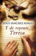 y de repente, teresa-jesus sanchez adalid-9788466654968 y de repente, teresa-jesus sanchez adalid-9788466654968