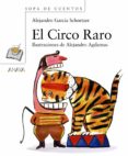 el circo raro-alejandro garcia schnetzer-9788466784368 el circo raro-alejandro garcia schnetzer-9788466784368
