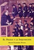 el fraile y la inquisicion-manuel fernandez alvarez-9788467001068 el fraile y la inquisicion-manuel fernandez alvarez-9788467001068