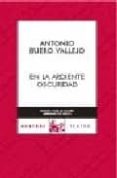 en la ardiente oscuridad (2 cod.)-antonio buero vallejo-9788467021868 en la ardiente oscuridad (2 cod.)-antonio buero vallejo-9788467021868