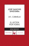¡ay, carmela!; el lector por horas-jose sanchis sinisterra-9788467023268 ¡ay, carmela!; el lector por horas-jose sanchis sinisterra-9788467023268