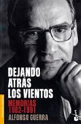 dejando atras los vientos: memorias 1982-1991-alfonso guerra-9788467024968 dejando atras los vientos: memorias 1982-1991-alfonso guerra-9788467024968