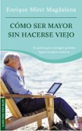 como ser mayor sin hacerse viejo-enrique miret magdalena-9788467029468 como ser mayor sin hacerse viejo-enrique miret magdalena-9788467029468