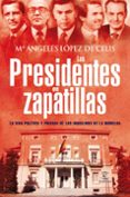 (pe) los presidentes en zapatillas: la vida politica y privada de los inquilinos de la moncloa-maria angeles lopez de celis-9788467033168 (pe) los presidentes en zapatillas: la vida politica y privada de los inquilinos de la moncloa-maria angeles lopez de celis-9788467033168