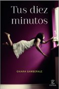 tus diez minutos-chiara gamberale-9788467044768 tus diez minutos-chiara gamberale-9788467044768