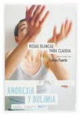 rosas blancas para claudia: anorexia y bulimia-carlos puerto-9788467504668 rosas blancas para claudia: anorexia y bulimia-carlos puerto-9788467504668
