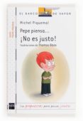 pepe piensa: ¡no es justo!-michel piquemal-9788467562668 pepe piensa: ¡no es justo!-michel piquemal-9788467562668