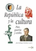 la republica y la cultura: paz, guerra y exilio-julio rodriguez puertolas-9788470904868 la republica y la cultura: paz, guerra y exilio-julio rodriguez puertolas-9788470904868