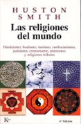 las religiones del mundo: hinduismo, budismo, taoismo, confuciani smo, judaismo, cristianismo, islamismo y religiones tribales-huston smith-9788472454668 las religiones del mundo: hinduismo, budismo, taoismo, confuciani smo, judaismo, cristianismo, islamismo y religiones tribales-huston smith-9788472454668