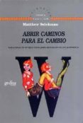 abrir caminos para el cambio: soluciones de terapia breve para ad olescentes con problemas-matthew selekman-9788474325768 abrir caminos para el cambio: soluciones de terapia breve para ad olescentes con problemas-matthew selekman-9788474325768