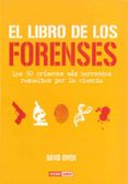 el libro de los forenses: los 50 crimenes mas horrendos resueltos por la ciencia-david owen-9788475566368 el libro de los forenses: los 50 crimenes mas horrendos resueltos por la ciencia-david owen-9788475566368