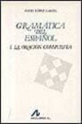 gramatica del español i: la oracion compuesta-angel lopez garcia-9788476351468 gramatica del español i: la oracion compuesta-angel lopez garcia-9788476351468