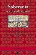 soberania o subordinacion: no hay democracia sin sociedad soberan a-tomas urzainqui-9788476814468 soberania o subordinacion: no hay democracia sin sociedad soberan a-tomas urzainqui-9788476814468