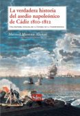 la verdadera historia del asedio napoleonico de cadiz 1810-1812. una historia humana de la guerra de la independencia-manuel moreno alonso-9788477374268 la verdadera historia del asedio napoleonico de cadiz 1810-1812. una historia humana de la guerra de la independencia-manuel moreno alonso-9788477374268