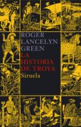 la historia de troya-roger lancelyn green-9788478449668 la historia de troya-roger lancelyn green-9788478449668