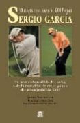 30 claves para jugar al golf como sergio garcia: un profundo anal isis del swing y de la capacidad de crear golpes del joven genio del golf-john andrisani-9788479025168 30 claves para jugar al golf como sergio garcia: un profundo anal isis del swing y de la capacidad de crear golpes del joven genio del golf-john andrisani-9788479025168