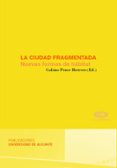 la ciudad fragmentada. nuevas formas de habitat-g. j ponce herrero-9788479088668 la ciudad fragmentada. nuevas formas de habitat-g. j ponce herrero-9788479088668