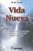vida nueva como lograr un placentero, eficaz, sano y coordial mod o de vivir-r.w. trine-9788479102968 vida nueva como lograr un placentero, eficaz, sano y coordial mod o de vivir-r.w. trine-9788479102968